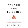 thumbnail image 1 of Beyond the Building: How to Use Innovation to Create and Grow Your Commercial Real Estate Portfolio, (Paperback), 1 of 1