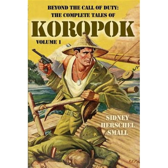 Koropok: Beyond the Call of Duty: The Complete Tales of Koropok, Volume 1 (Paperback)
