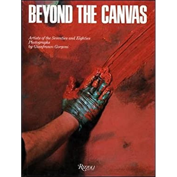 Pre-Owned Beyond the Canvas: Artists of the Seventies and Eighties (Hardcover) 0847806626 9780847806621