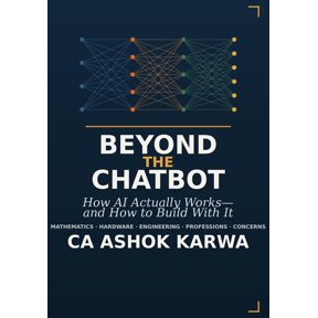 Beyond the Chatbot: How AI Actually Works, and How to Build With It, (Paperback)