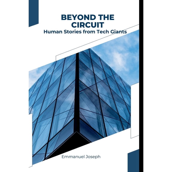 Beyond the Circuit: Human Stories from Tech Giants, (Paperback)