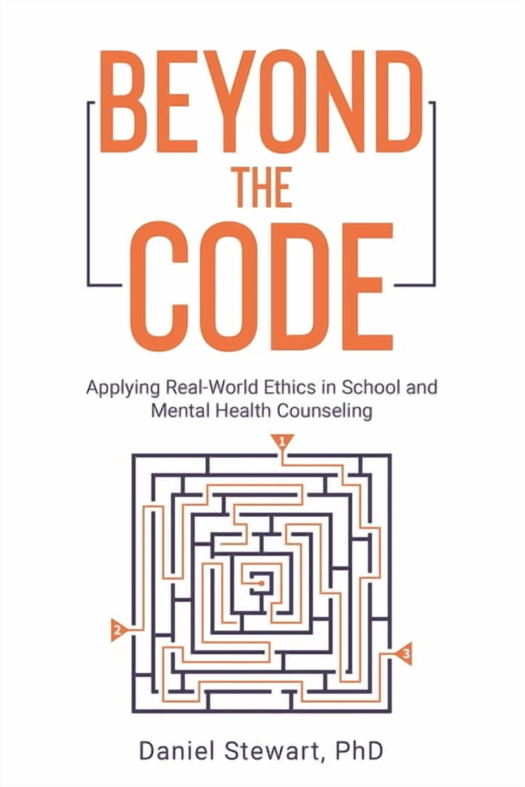 Beyond the Code: Applying Real-World Ethics in School and Mental Health Counseling, (Paperback)