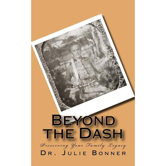 Beyond the Dash: Preserving Your Family Legacy (Paperback)