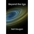 thumbnail image 1 of Beyond the Ego: Understand and remove the limitations to your personal development, (Paperback), 1 of 1