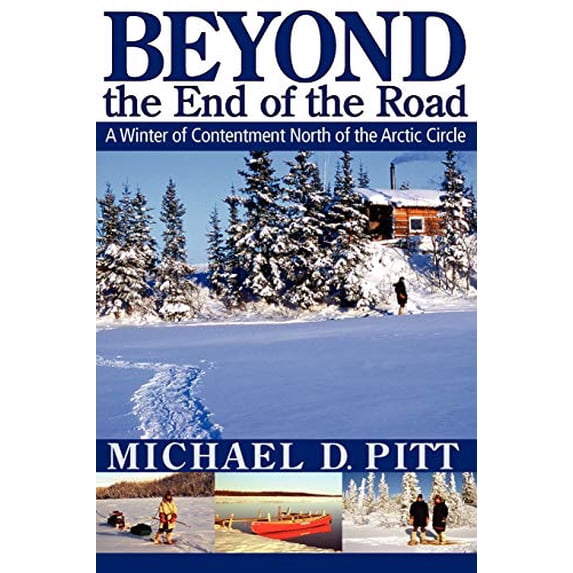 Pre-Owned Beyond the End of Road: A Winter Contentment North Arctic Circle (Paperback) 1897435363 9781897435366