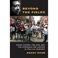 thumbnail image 1 of Beyond the Fields : Cesar Chavez, the UFW, and the Struggle for Justice in the 21st Century (Edition 1) (Paperback), 1 of 1