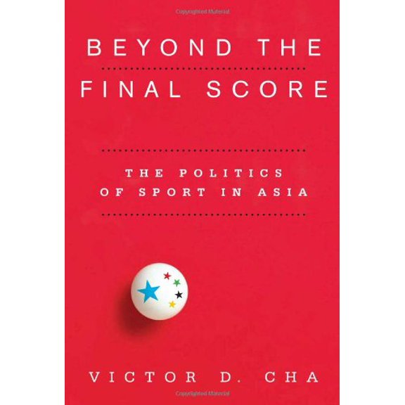 Pre-Owned Beyond the Final Score: The Politics of Sport in Asia (Hardcover) 0231154909 9780231154901