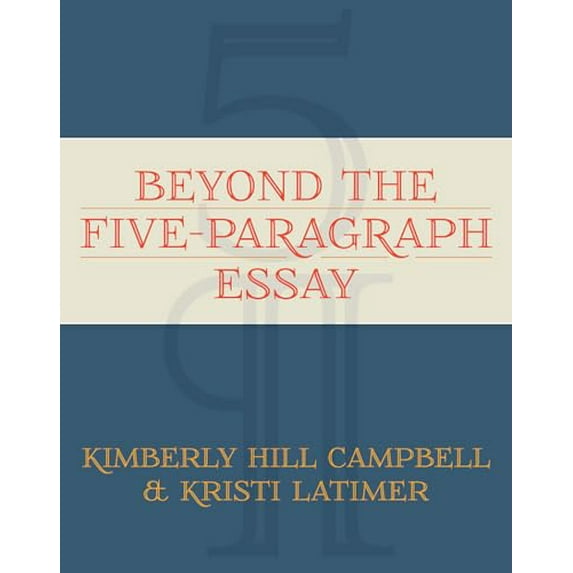 Pre-Owned Beyond the Five Paragraph Essay (Paperback) 1571108521 9781571108524