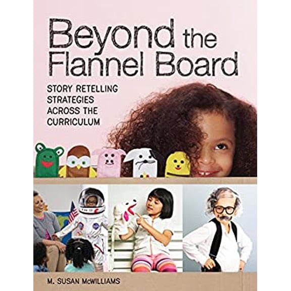 Pre-Owned Beyond the Flannel Board: Story-Retelling Strategies Across the Curriculum (Paperback) 1605544868 9781605544861