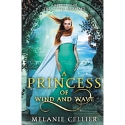 Beyond the Four Kingdoms A Princess of Wind and Wave A Retelling of The Little Mermaid, Book 6, Paperback