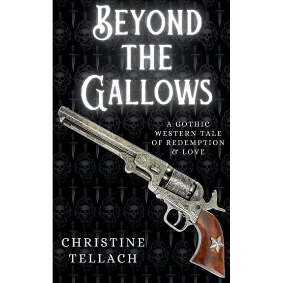 Beyond the Gallows: A Gothic Western Tale of Redemption & Love, (Hardcover)