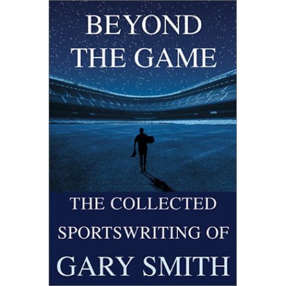 Pre-Owned Beyond the Game: The Collected Sportswriting of Gary Smith Paperback