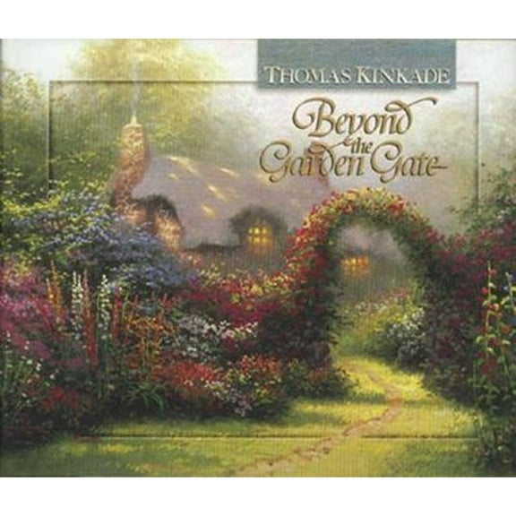 Beyond the Garden Gate (Hardcover) by Dr. Thomas Kinkade