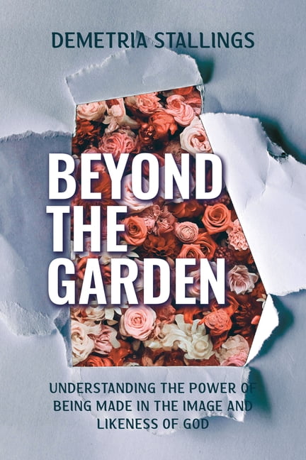 Beyond the Garden: Understanding the Power of Being Made in the Image and Likeness of God, (Paperback)