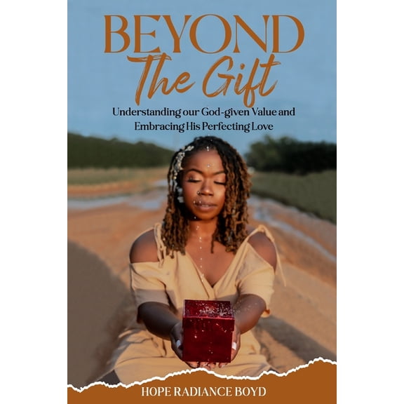 Beyond the Gift: Understanding our God-given Value and Embracing the Perfecting Love of God, (Paperback)