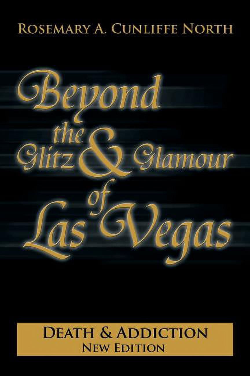 Beyond the Glitz & Glamour of Las Vegas: Death & Addiction, (Paperback)