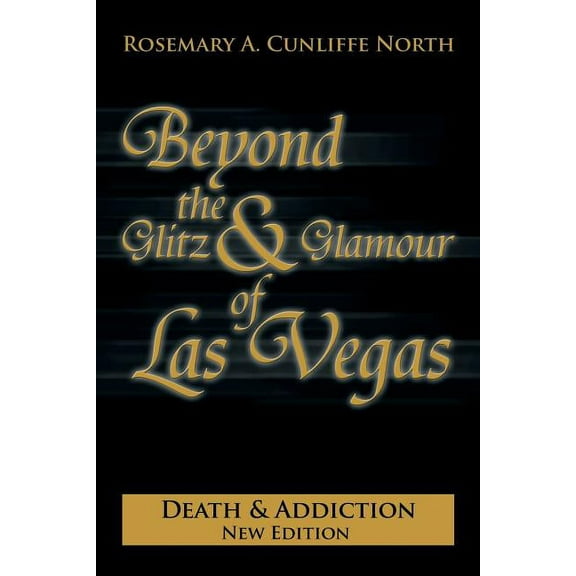 Beyond the Glitz & Glamour of Las Vegas: Death & Addiction (Paperback)