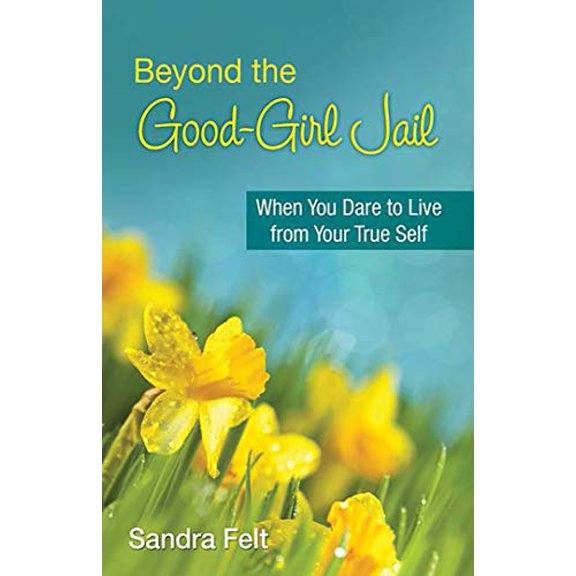 Pre-Owned Beyond the Good Girl Jail: When You Dare to Live from Your True Self (Paperback) 0757318452 9780757318450