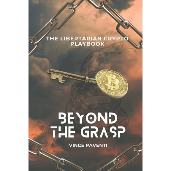 Beyond the Grasp: The libertarian crypto playbook, (Paperback)