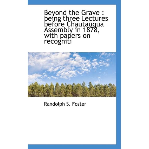 Beyond the Grave : Being Three Lectures Before Chautauqua Assembly in 1878, with Papers on Recogniti (Paperback)