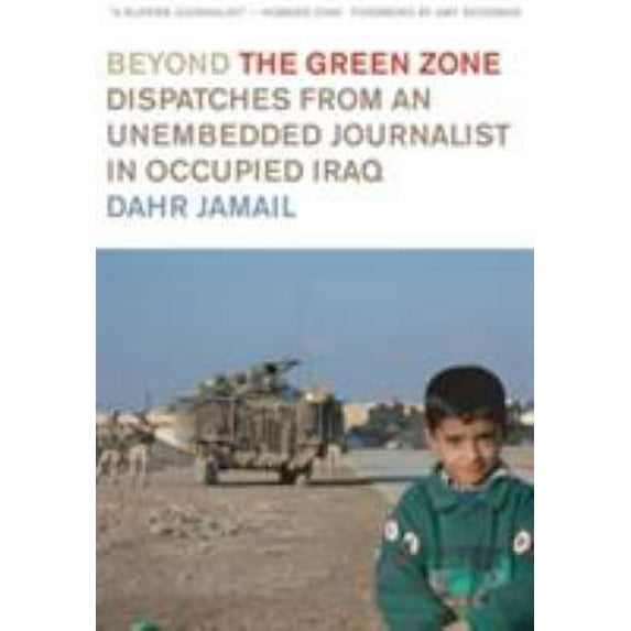 Pre-Owned Beyond the Green Zone: Dispatches from an Unembedded Journalist in Occupied Iraq (Hardcover) 1931859477 9781931859479