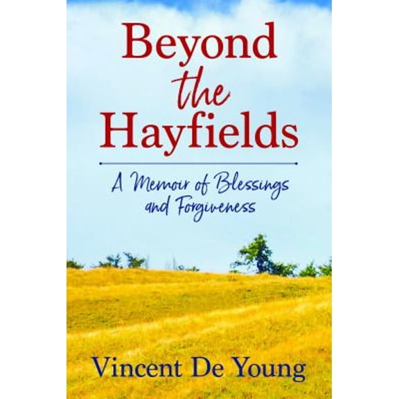 Pre-Owned Beyond the Hayfields: A Memoir of Blessings and Forgiveness (Paperback) 1734787805 9781734787801