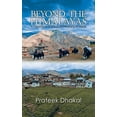 thumbnail image 1 of Beyond the Himalayas: A Travelogue of Dolpo and Mustang of Nepal (Paperback) by Prateek Dhakal, 1 of 1