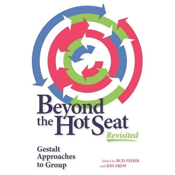 Beyond the Hot Seat Revisited: Gestalt Approaches to Group, (Paperback)