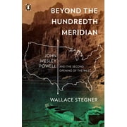 Beyond the Hundredth Meridian : John Wesley Powell and the Second Opening of the West (Paperback)