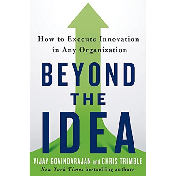Pre-Owned Beyond the Idea: How to Execute Innovation in Any Organization (Hardcover) 1250040175 9781250040176
