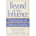 thumbnail image 1 of Beyond the Influence: Understanding and Defeating Alcoholism, (Paperback), 1 of 1