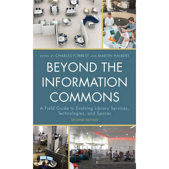 Beyond the Information Commons : A Field Guide to Evolving Library Services, Technologies, and Spaces (Hardcover)