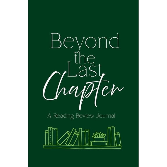 Beyond the Last Chapter - A Reading Review Journal, (Hardcover)