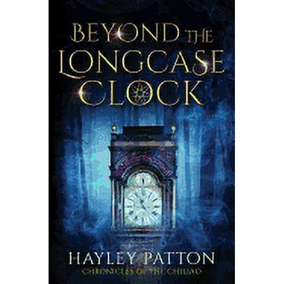 Chronicles of the Chiliad Beyond the Longcase Clock, Book 1, (Paperback)
