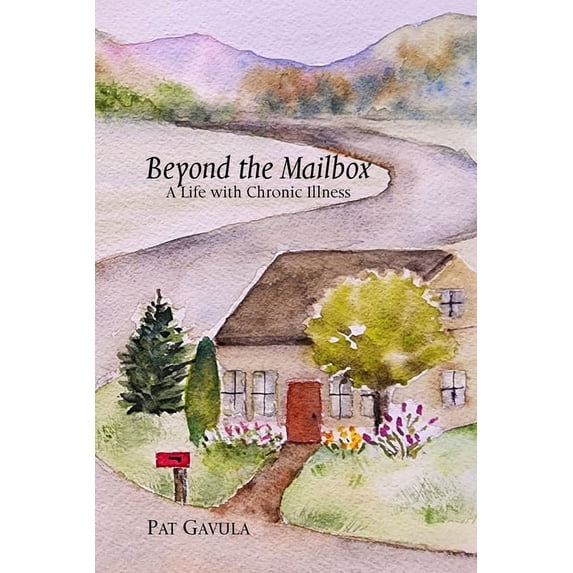 Beyond the Mailbox: A Life with Chronic Illness, (Paperback)