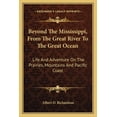thumbnail image 1 of Beyond The Mississippi, From The Great River To The Great Ocean : Life And Adventure On The Prairies, Mountains And Pacific Coast (Paperback), 1 of 1