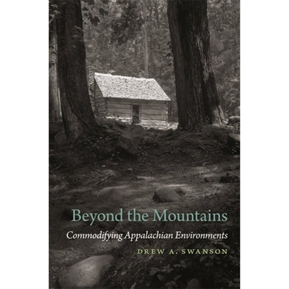 Pre-Owned Beyond the Mountains: Commodifying Appalachian Environments (Paperback) 0820353965 9780820353968