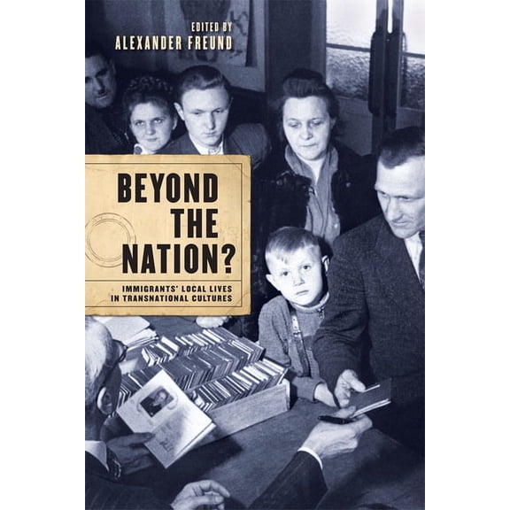 Beyond the Nation?: Immigrants' Local Lives in Transnational Cultures (Hardcover)