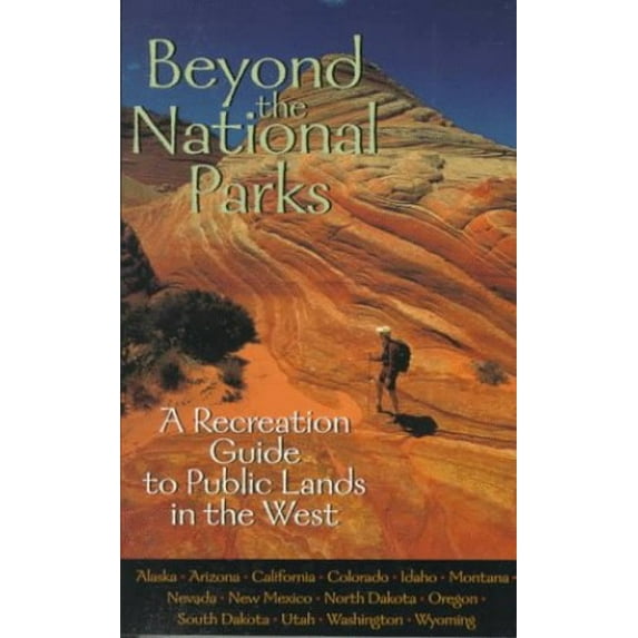 Pre-Owned Beyond the National Parks: A Recreation Guide to Public Lands in the West, 9781560985662, 1560985666, Paperback,