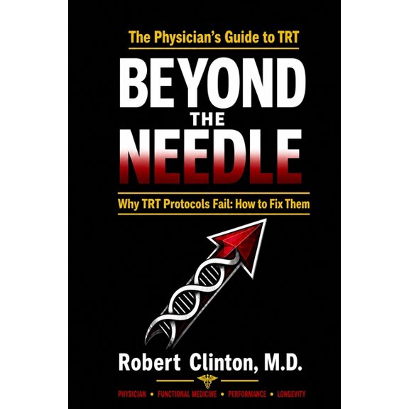 Beyond the Needle: Why TRT Protocols Fail: How to Fix Them, (Paperback)