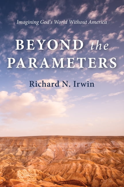 Beyond the Parameters: Imagining God's World Without America, (Hardcover)