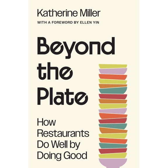 Beyond the Plate: How Restaurants Do Well by Doing Good, (Hardcover)