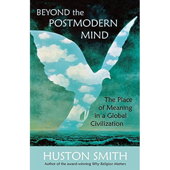 Pre-Owned Beyond the Postmodern Mind: The Place of Meaning in a Global Civilization (Paperback) 0835608301 9780835608305