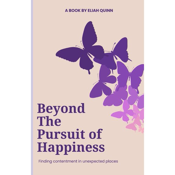 Beyond the Pursuit of Happiness: Finding contentment in unexpected places, (Paperback)