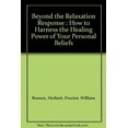 thumbnail image 1 of Pre-Owned Beyond the Relaxation Response: How to Harness the Healing Power of Your Personal Beliefs (Hardcover) 0812911075 9780812911077, 1 of 1