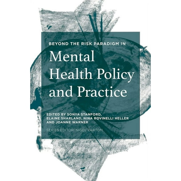 Beyond the Risk Paradigm in Mental Health Policy and Practice, (Paperback)