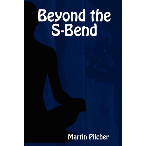 Beyond the S-Bend, (Paperback)