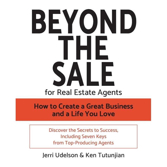Beyond the Sale-For Real Estate Agents: How to Create a Great Business and a Life You Love, (Paperback)