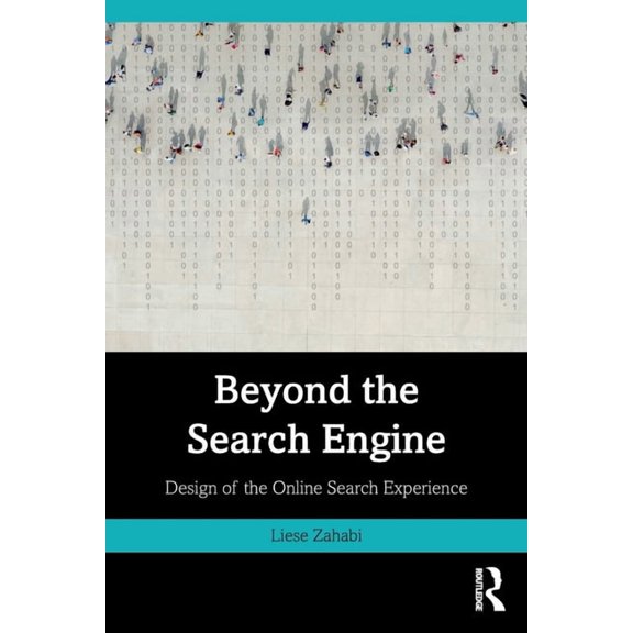 Beyond the Search Engine: Design of the Online Search Experience, (Paperback)