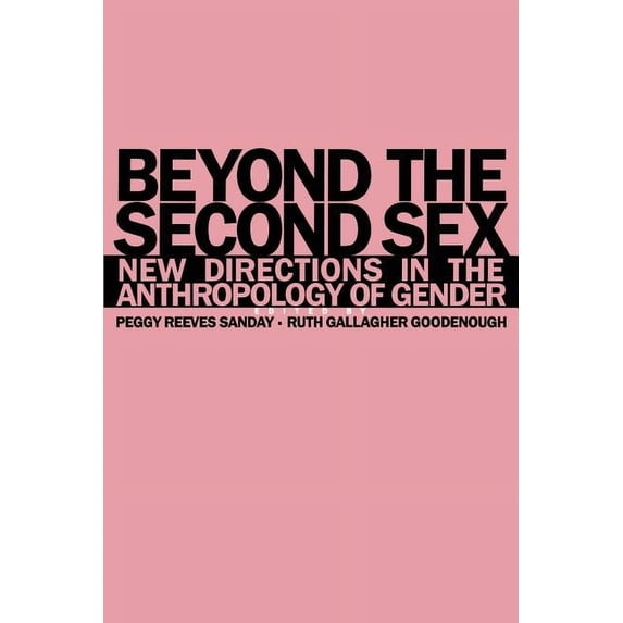 Beyond the Second Sex: New Directions in the Anthropology of Gender, (Paperback)